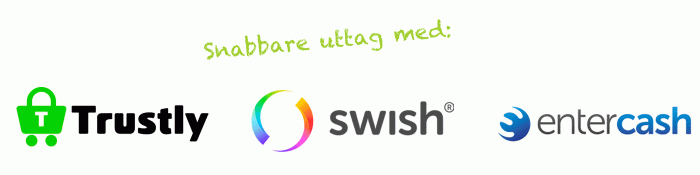 Snabbare uttag med Trustly, Swish eller Entercash